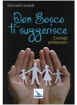 DON BOSCO TI SUGGERISCE...CONSIGLI PEDAGOGICI