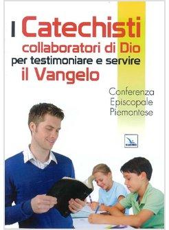 CATECHISTI COLLABORATORI DI DIO PER TESTIMONIARE E SERVIRE IL VANGELO (I)