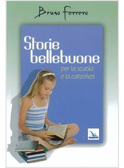 STORIE BELLEBUONE. PER LA SCUOLA E LA CATECHESI