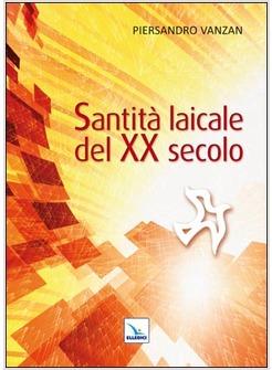 SANTITA' LAICALE DEL XX SECOLO