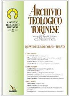 ARCHIVIO TEOLOGICO TORINESE (2011). VOL. 1: QUESTO E' IL MIO CORPO. PER VOI.
