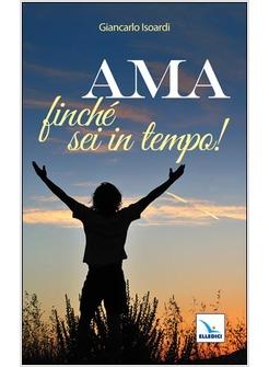 AMA FINCHE' SEI IN TEMPO!