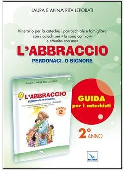 L'ABBRACCIO. PERDONACI, O SIGNORE. GUIDA ANNO 2