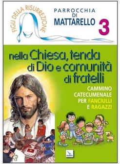 FIGLI DELLA RISURREZIONE. VOL. 3: NELLA CHIESA, TENDA DI DIO E COMUNITA' DI