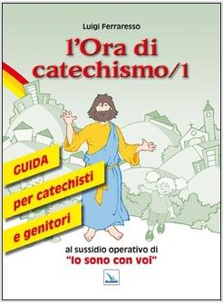 L'ORA DI CATECHISMO 1 GUIDA AL SUSSIDIO OPERATIVO "IO SONO CON VOI"