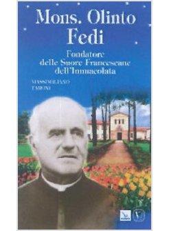 MONS. OLINTO FEDI. FONDATORE DELLE SUORE FRANCESCANE DELL'IMMACOLATA