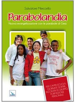 PARABOLANDIA. NUOVA EVANGELIZZAZIONE CON LE PARABOLE DI GESU'