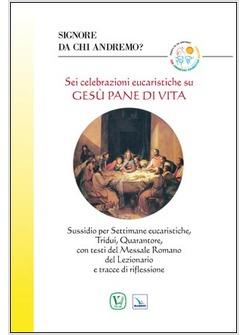 SEI CELEBRAZIONI EUCARISTICHE SU GESU' GESU' PANE DI VITA