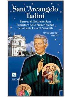 SANT'ARCANGELO TADINI. PARROCO DI BOTTICINO SERA, FONDATORE DELLE SUORE OPERAIE