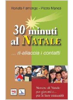 30 MINUTI AL NATALE... RI-ALLACCIA I CONTATTI. NOVENA DI NATALE PER I GIOVANI E.