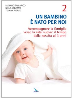 UN BAMBINO E' NATO PER NOI VOL. 2: ACCOMPAGNARE LA FAMIGLIA VERSO LA VITA