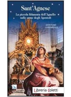 SANT'AGNESE. LA PICCOLA FIDANZATA DELL'AGNELLO SULLE ORME DEGLI APOSTOLI