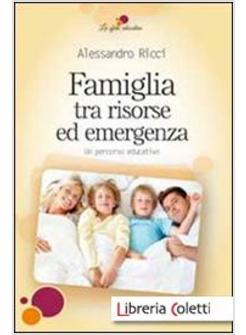 FAMIGLIA TRA RISORSE ED EMERGENZA. UN PERCORSO EDUCATIVO