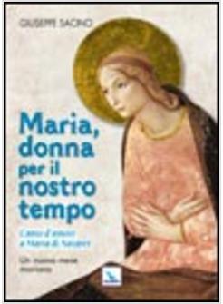 MARIA, DONNA PER IL NOSTRO TEMPO. CANTO D'AMORE A MARIA DI NAZARET