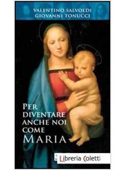 PER DIVENTARE ANCHE NOI COME MARIA