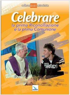 CELEBRARE LA PRIMA RICONCILIAZIONE E LA PRIMA COMUNIONE