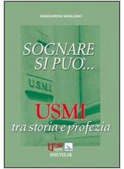 SOGNARE SI PUO'... USMI TRA STORIA E PROFEZIA