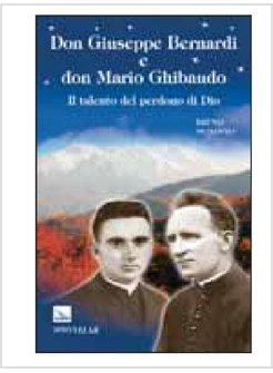 DON GIUSEPPE BERNARDI E DON MARIO GHIBAUDO. IL TALENTO DEL PERDONO DI DIO