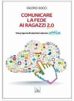 COMUNICARE LA FEDE AI RAGAZZI 2.0. UNA PROPOSTA DI CATECHESI COMUNIC-ATTIVA