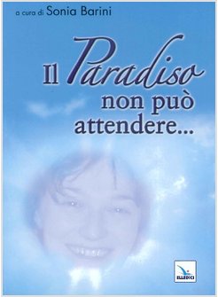 PARADISO NON PUO' ATTENDERE (IL)