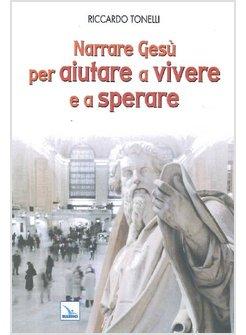 NARRARE GESU' PER AIUTARE A VIVERE E A SPERARE