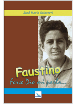 FAUSTINO. FORSE DIO MI PARLA
