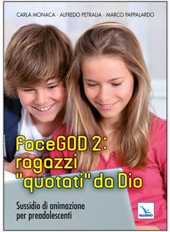 FACEGOD 2: RAGAZZI «QUOTATI» DA DIO. SUSSIDIO DI ANIMAZIONE PER PREADOLESCENTI