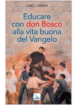 EDUCARE CON DON BOSCO ALLA VITA BUONA DEL VANGELO