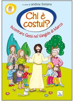 PROGETTO EMMAUS. CHI E' COSTUI? INCONTRARE GESU' NEL VANGELO DI MARCO