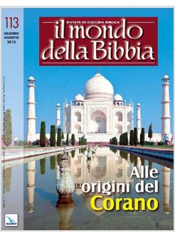 IL MONDO DELLA BIBBIA (2012). VOL. 3: ALLE ORIGINI DEL CORANO.