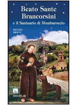 BEATO SANTE BRANCORSINI E IL SANTUARIO DI MOMBAROCCIO