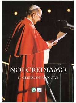 NOI CREDIAMO. IL CREDO DI PAOLO VI