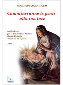 CAMMINERANNO LE GENTI ALLA TUA LUCE. LECTIO DIVINA PER LE DOMENICHE DI AVVENTO