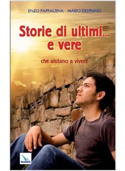 STORIE DI ULTIMI... E VERE CHE AIUTANO A VIVERE