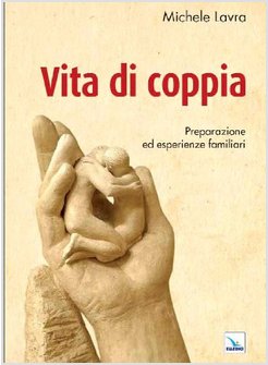 VITA DI COPPIA. PREPARAZIONE ED ESPERIENZE FAMILIARI