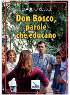 DON BOSCO, PAROLE CHE EDUCANO