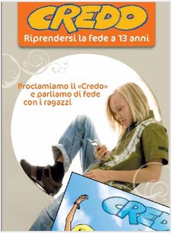 CREDO. RIPRENDERSI LA FEDE A 13 ANNI. PROCLAMIAMO IL "CREDO" E PARLIAMO DI FEDE