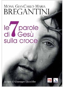 LE SETTE PAROLE DI GESU' SULLA CROCE