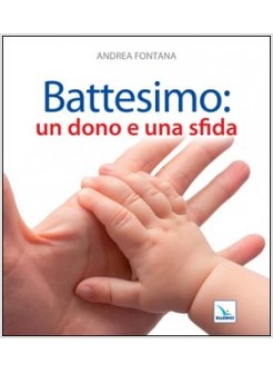BATTESIMO: UN DONO E UNA SFIDA