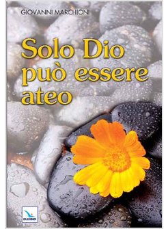 SOLO DIO PUO' ESSERE ATEO