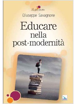 EDUCARE NELLA POST-MODERNITA'