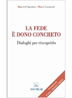 LA FEDE E' DONO CONCRETO. DIALOGHI PER RISCOPRIRLO