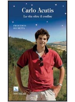 CARLO ACUTIS LA VITA OLTRE IL CONFINE