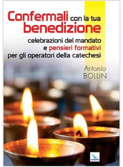 CONFERMALI CON LA TUA BENEDIZIONE. CELEBRAZIONI DEL MANDATO E PENSIERI FORMATIVI