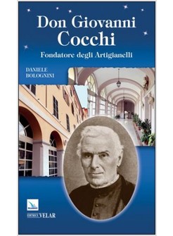 DON GIOVANNI COCCHI. FONDATORE DEGLI ARTIGIANELLI