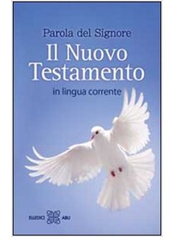 PAROLA DEL SIGNORE. IL NUOVO TESTAMENTO. IN LINGUA CORRENTE