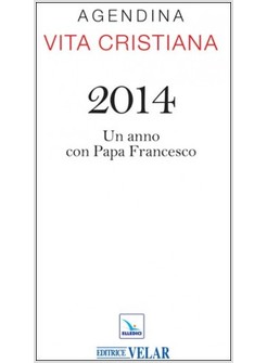 AGENDINA VITA CRISTIANA 2014. UN ANNO CON PAPA FRANCESCO