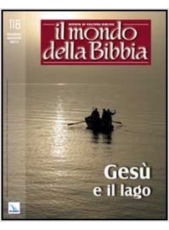 IL MONDO DELLA BIBBIA 3/2013  NO. 118  GESU' E IL LAGO