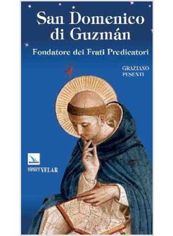 SAN DOMENICO DI GUZMAN FONDATORE DEI FRATI PREDICATORI