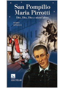 SAN POMPILIO MARIA PIRROTTI. DIO, DIO, DIO E NIENT'ALTRO